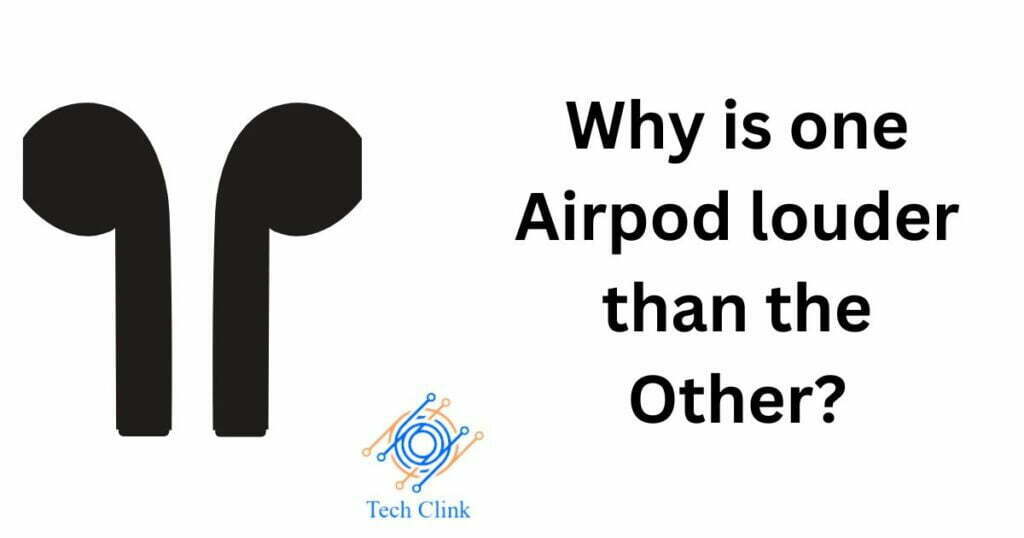 Why is one Airpod louder than the Other