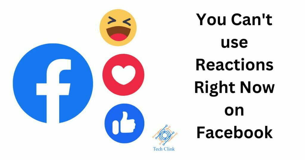 You Can't use Reactions Right Now on Facebook