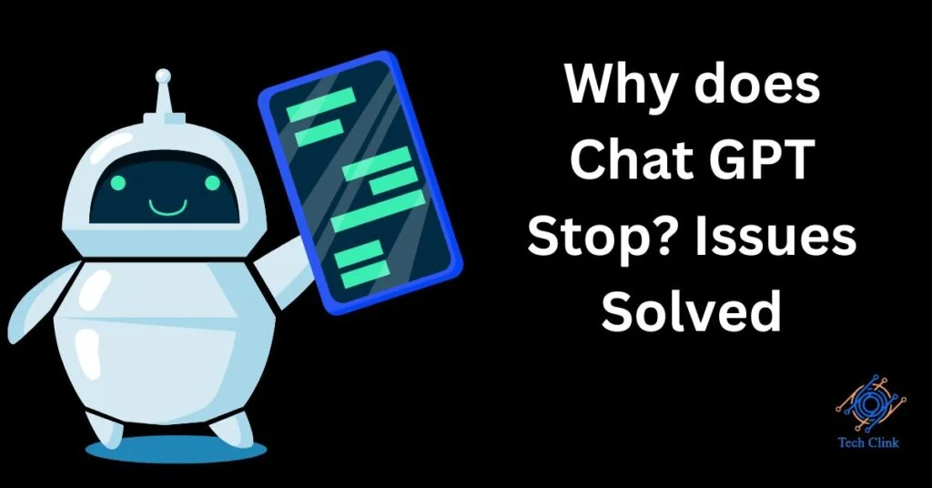 Why does Chat GPT Stop? Issues Solved